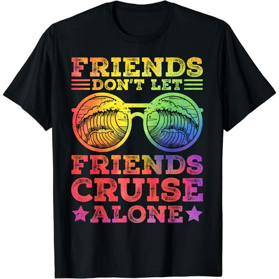 Friends Vacation Trip Friends Don't Let Friends Cruise Alone T-Shirt
