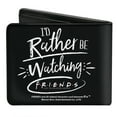 thumbnail image 1 of Friends Wallet, Bifold, Friends Id Rather Be Watching Friends the Television Series, Vegan Leather, 1 of 5
