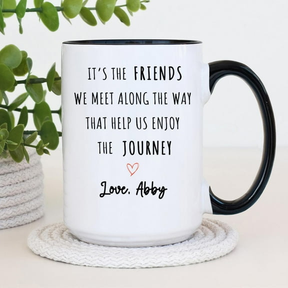 Friends We Meet Along the Way Coffee Mug | Custom Friendship Cup, Bestie Gift, Inspirational Quote, Thoughtful Present