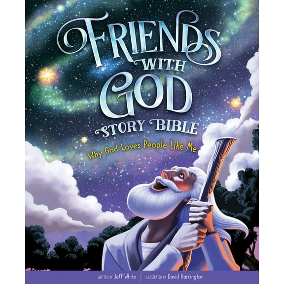 Friends With God Story Bible : Why God Loves People Like Me (Hardcover)