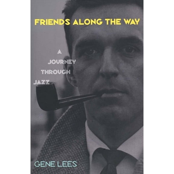 Pre-Owned Friends Along the Way: A Journey Through Jazz (Hardcover) 0300099673 9780300099676
