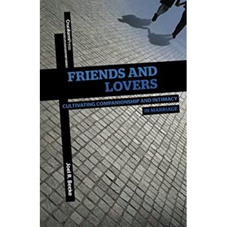 Pre-Owned Friends and Lovers: Cultivating Companionship and Intimacy in Marriage (Paperback) 1936760444 9781936760442