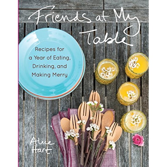 Pre-Owned Friends at My Table: Recipes for a Year of Eating, Drinking, and Making Merry