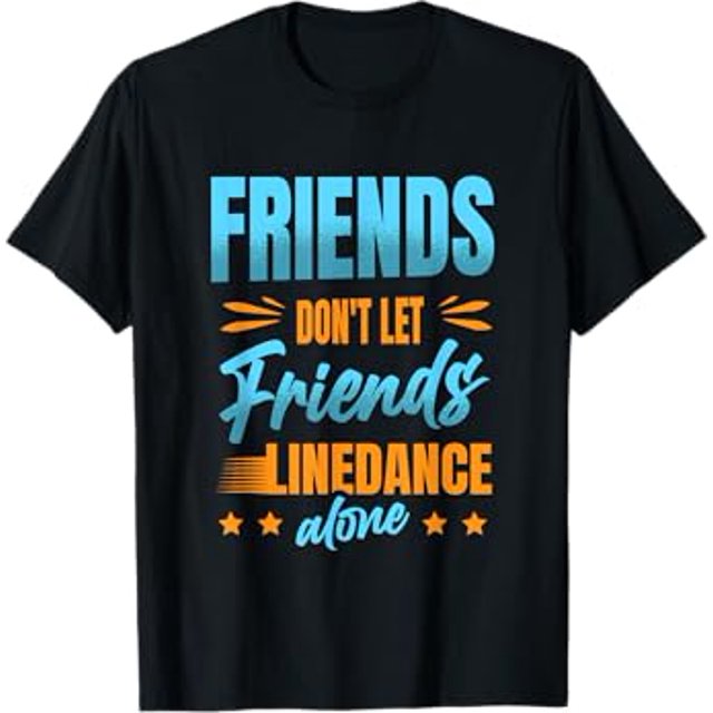 Friends don't let friends linedance alone line dance Gifts TShirt