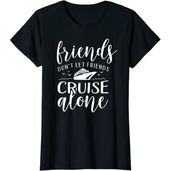Friends dont let cruise alone Beach Summer Vacation Nautical T-Shirt for Women