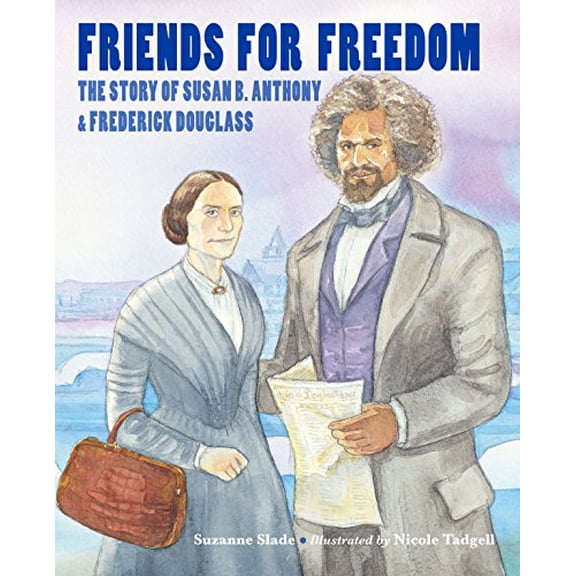 Pre-Owned Friends for Freedom: The Story of Susan B. Anthony & Frederick Douglass (Hardcover) 1580895689 9781580895682