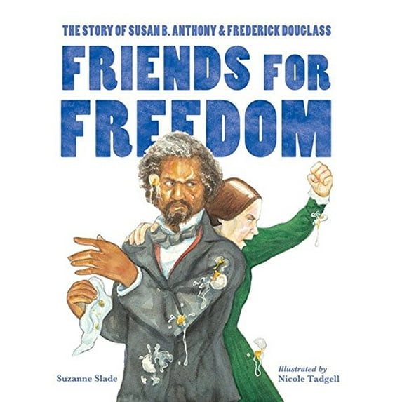 Pre-Owned Friends for Freedom: The Story of Susan B. Anthony & Frederick Douglass (Paperback) 1580895697 9781580895699