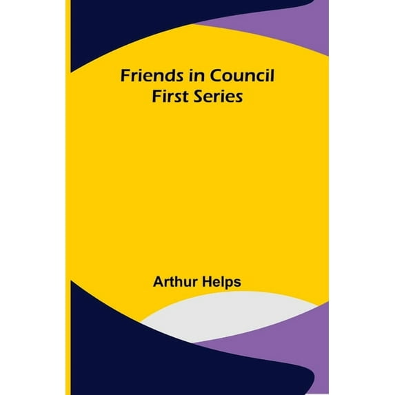 Friends in Council First Series, (Paperback)