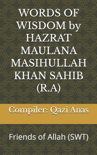 Friends of Allah (Swt) WORDS OF WISDOM by HAZRAT MAULANA MASIHULLAH KHAN SAHIB (R.A): Friends of Allah (SWT), (Paperback)
