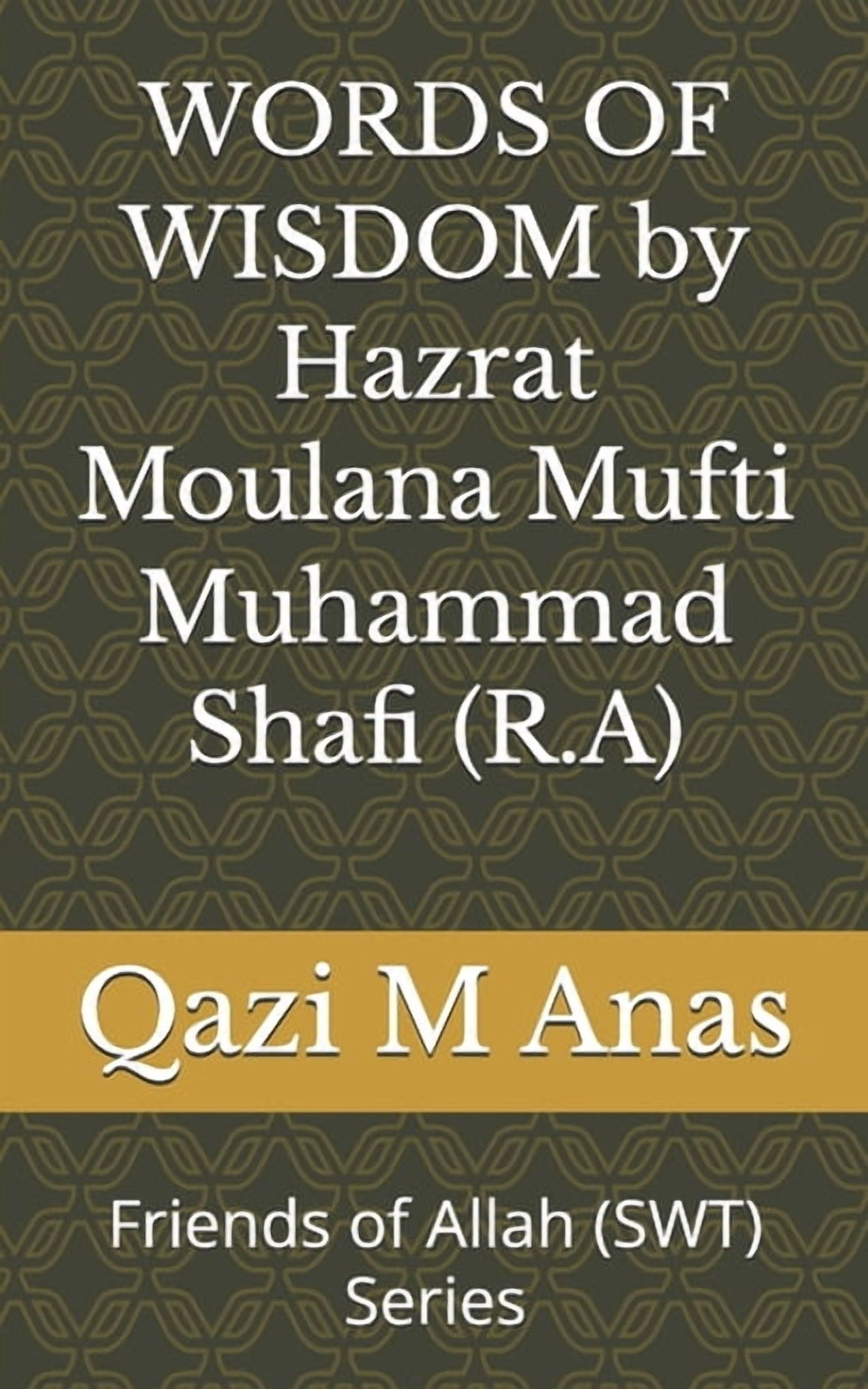 Shafi R Friends of Allah (Swt) WORDS OF WISDOM by Hazrat Moulana Mufti Muhammad ...