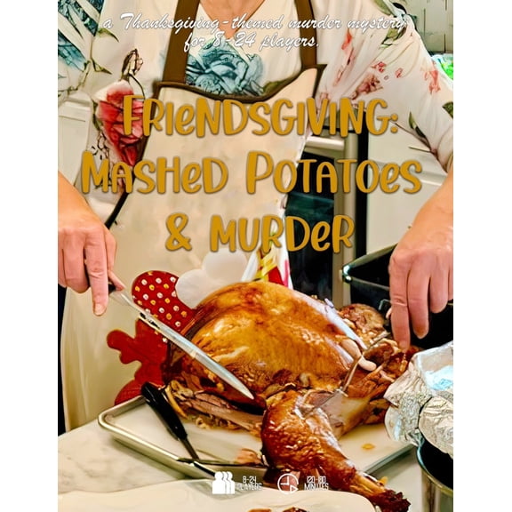 Detective Weis Mysteries Friendsgiving: Mashed Potatoes and Murder: a thanksgiving-themed murder mystery for 8-24 players, (Paperback)