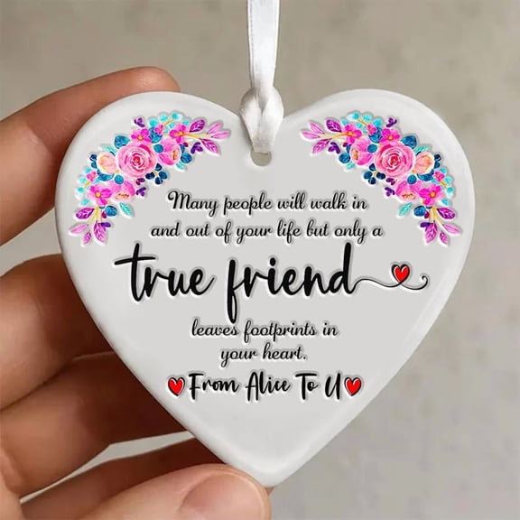 Friendship Ceramic Ornament Flat 2D Printed for True Friend, Personalized Gift for Best Friend, Customized Only True Friend In Your Heart Keepsake, Friends for Life