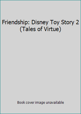 Pre-Owned Friendship: Disney Toy Story 2 (Tales of Virtue) (Unknown) 1412762375 9781412762373
