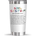 thumbnail image 1 of Friendship Gifts For Women Friends - Sister Birthday Gifts,Christmas,Mothers Day Gifts For Friend Female,Work Bestie,Coworker,Soul Sister Gifts - 20oz Insulated Stainless Steel Tumbler, 1 of 6