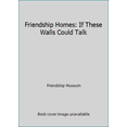 thumbnail image 1 of Pre-Owned Friendship Homes: If These Walls Could Talk (Paperback) 0979541611 9780979541612, 1 of 1
