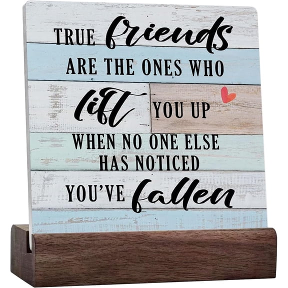 Friendship Quote, True Friends Are The Ones Plaque, Home Office Desk Shelf Sign Decoration Plaque Desk Decor Gift Positive Plaque With Wooden Stand