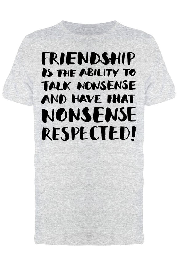 Friendship Talk Nonsense Quote T-Shirt Men -Image by Shutterstock, Male Small