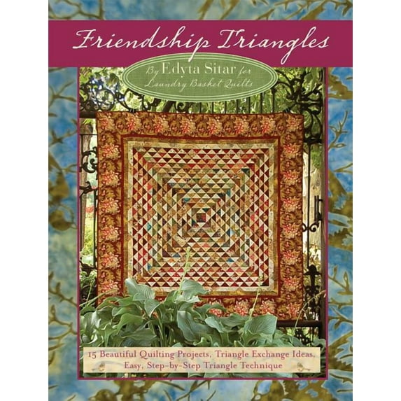 Friendship Triangles: 15 Beautiful Quilting Projects, Triangle Exchange Ideas, Easy, Step-By-Step Triangle Technique, (Paperback)