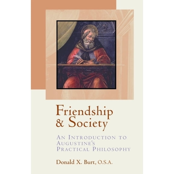 Pre-Owned Friendship and Society: An Introduction to Augustine's Practical Philosophy (Paperback) 0802846823 9780802846822