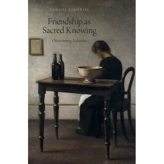 Friendship as Sacred Knowing: Overcoming Isolation, (Hardcover)