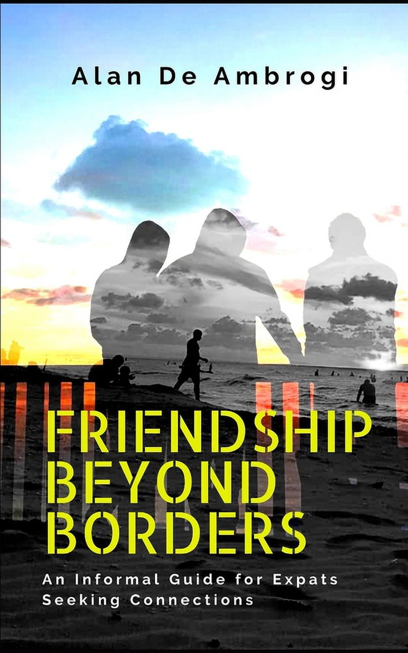 Friendship beyond borders: An Informal Guide for Expats Seeking ...