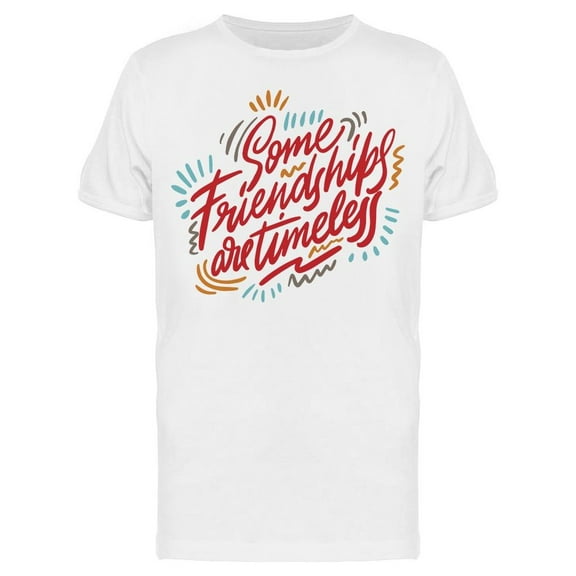 Friendships Are Timeless Quote T-Shirt Men -Image by Shutterstock, Male 3X-Large