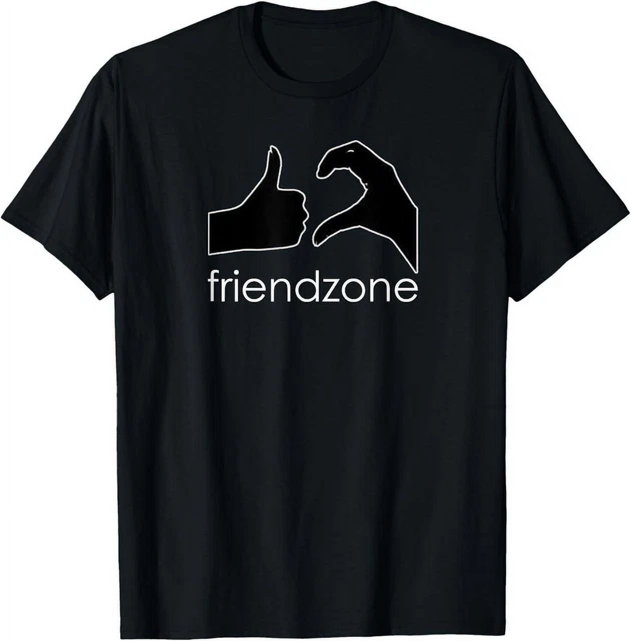 Friendzone T-Shirt (Friend Zone Tshirt, Funny Tshirt) T-Shirt Unisex S-5XL  Hot Trending Shirt, Vintage Birthday Gift - Walmart.com, image size:1260x1280