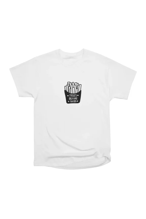 Fries Before Guys Funny Saying T-Shirt Tee Gift For Him Merch For Her Apparel For Friend