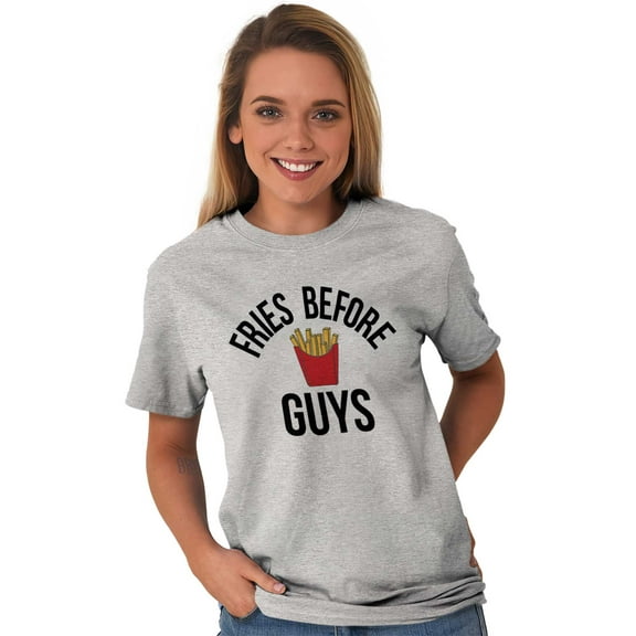 Fries Before Guys Girl Squad Food BFF Women's Graphic T Shirt Tees Brisco Brands L