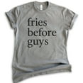thumbnail image 1 of Fries Before Guys T-Shirt, Unisex Women's Men's Shirt, Hipster T-shirt, Girl Shirt, Single Shirt, Dark Heather Gray, Small, 1 of 6