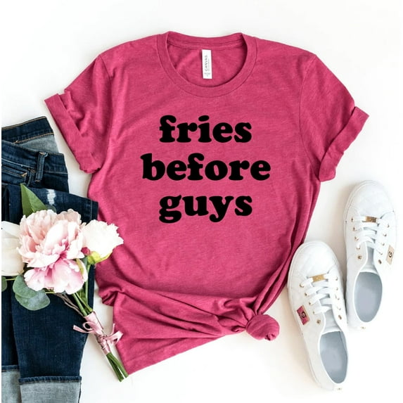 Fries Before Guys T-shirt Bestie Tshirt Funny Shirt Foodie Shirts Girlfriend Gift Sassy Tee Women's Valentine Top