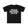 thumbnail image 1 of Fries Before Guys Unisex T-shirt S-3XL Single Food Lover Foodie, 1 of 2