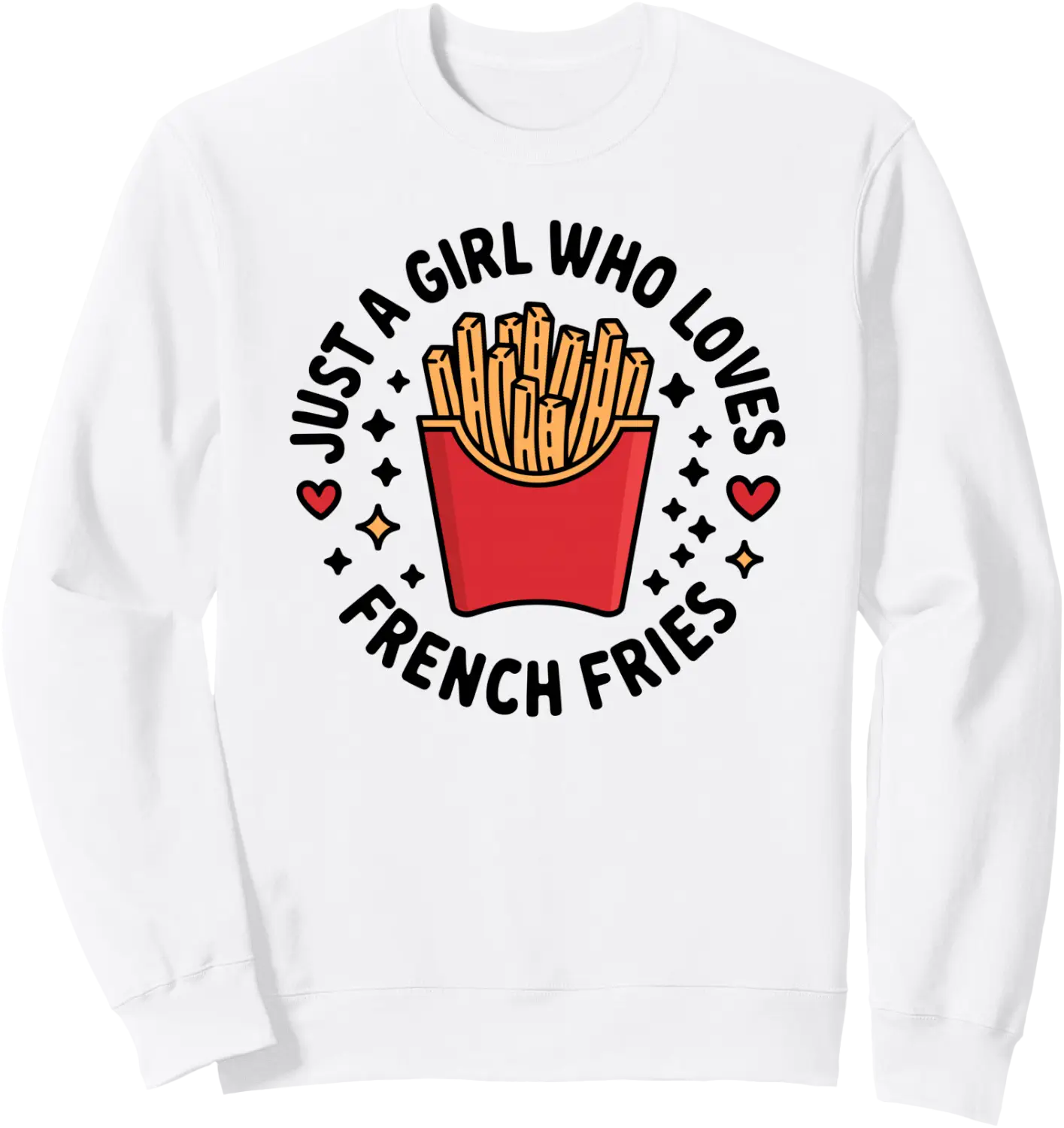 Fries Lover Just Girl Who Loves French Fast Food Sweatshirt - Walmart.com