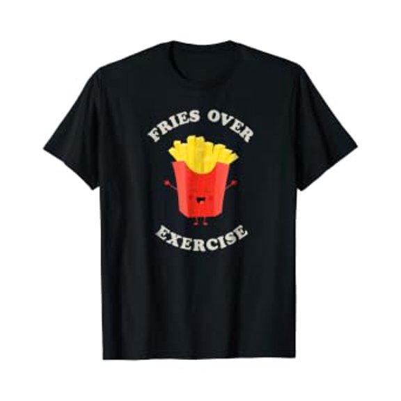 Fries Over Exercise T-Shirt With Fun Red Fry Guy
