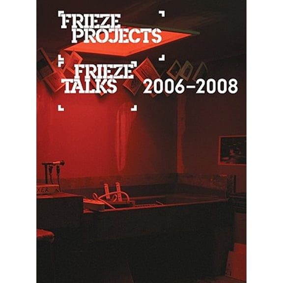 Pre-Owned Frieze Projects/Frieze Talks 2006-2008 (Paperback 9780955320156) by Neville Wakefield, Jennifer Higgie, Jorg Heiser