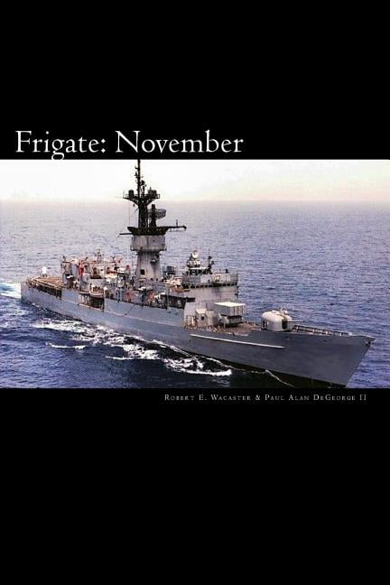 Frigate: November (Paperback) by Paul Alan DeGeorge II, Robert E Wacaster
