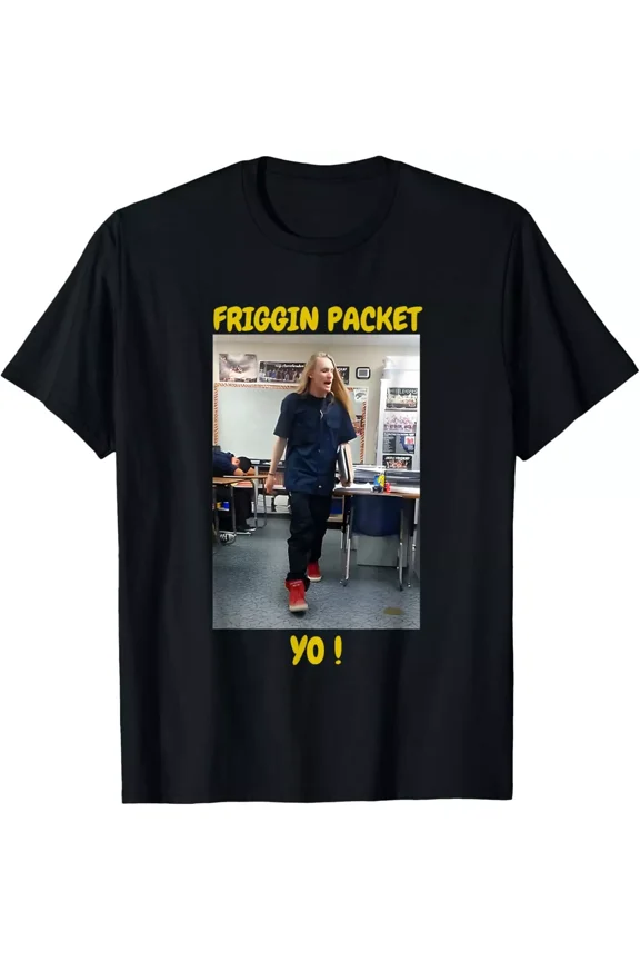 Friggin Packet Yo Meme School Funny jeff Student Rant T-Shirt Hoodie