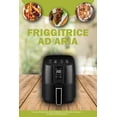 thumbnail image 1 of Friggitrice ad Aria : L'unico ricettario tutto Italiano con Ricette salutari e Gustose da Preparare- Air Fryer Cookbook ( Italian Version) (Paperback), 1 of 1