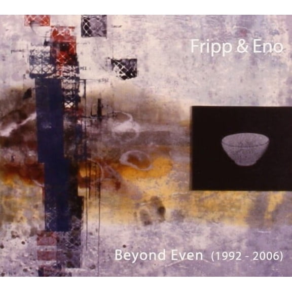 Fripp & Eno - Beyond Even (1992 - 2006) - Music & Performance - CD