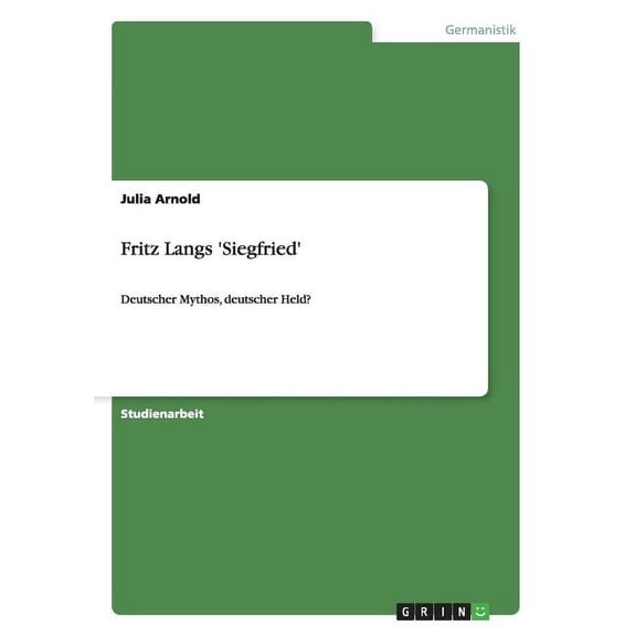 Fritz Langs 'Siegfried' : Deutscher Mythos, deutscher Held? (Paperback)