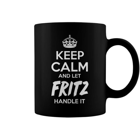 Fritz Name Gift Keep Calm And Let Fritz Handle It Coffee Mugs