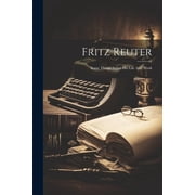 Fritz Reuter Some Things Aobut His Life And Work Paperback