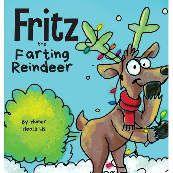 Farting Adventures Fritz the Farting Reindeer: A Story About a Reindeer Who Farts, Book 3, (Hardcover)
