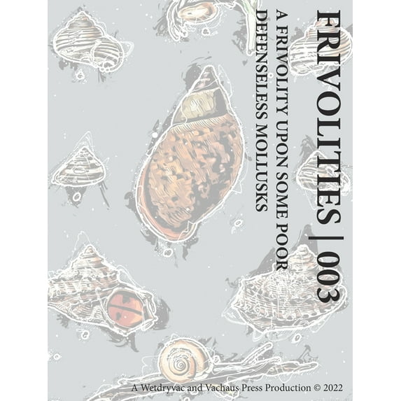 Frivolities 003 A Frivolity Upon Some Poor Defenseless Mollusks (Hardcover)