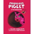 thumbnail image 1 of Frivolous Piglet: A Fun Adventure, (Paperback), 1 of 1