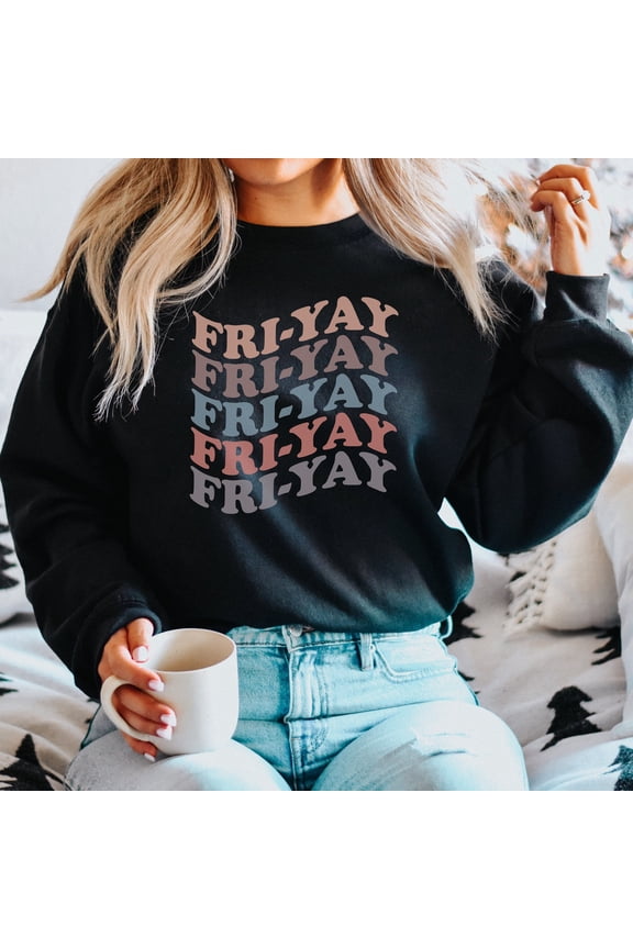 Friyay Sweatshirt, Friday Teacher Sweatshirt Women, TGIF Shirt, Happy Friday Teacher Shirt, Friday Sweatshirt for Teachers, Fri-Yay Weekend