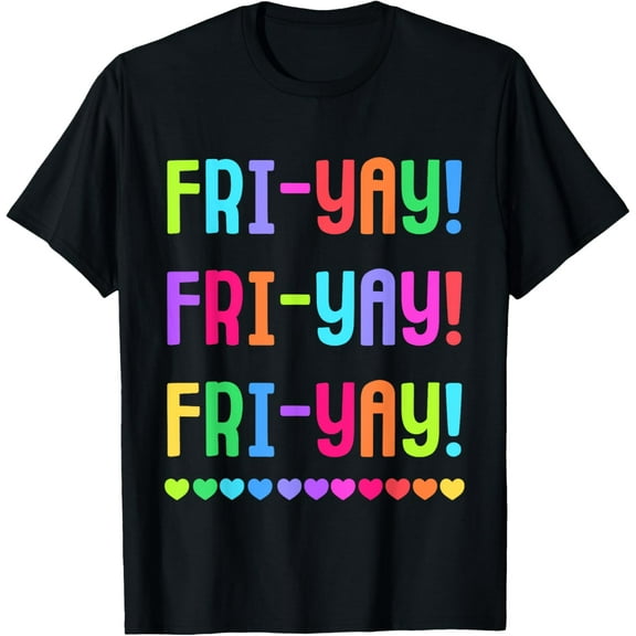 Friyay Teacher Tee | Happy Fri-Yay Friday Lovers Fun Teacher T-Shirt