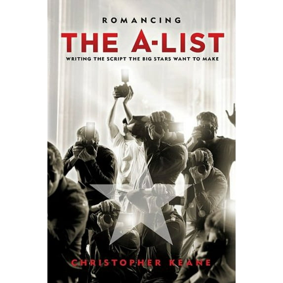 Pre-Owned Romancing the A-List: How to Write the Script the Big Stars Want to Make (Paperback) 1932907408 9781932907407