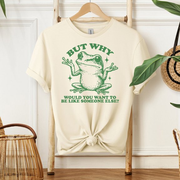 Frog -But Why Would You Want To Be Like Someone Else Tee- Inspirational Shirt-Unique Quote Design-Tee-Frog Art All Size S-5Xl