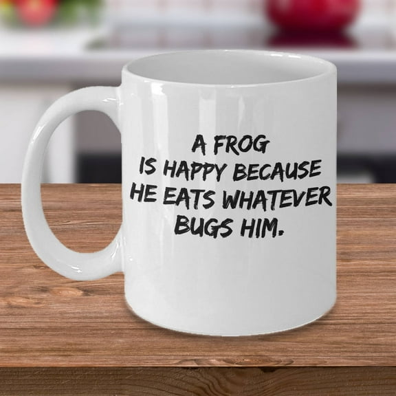 Frog 11 oz Coffee Mug - A Frog Is Happy Because He Eats Whatever Bugs Him White Ceramic Gift